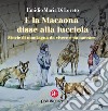 E la Macaona disse alla Lucciola. Storie di montagna da vivere e da narrare libro