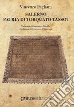 Salerno, patria di Torquato Tasso?