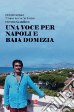 Una voce per Napoli e Baia Domizia. Con CD-Audio