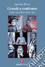 Grandi a confronto, il filo invisibile delle idee libro