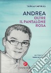 Andrea oltre il pantalone rosa libro di Manes Teresa