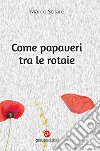 Come papaveri tra le rotaie libro