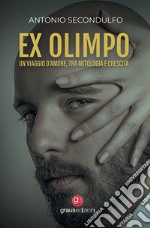 Ex Olimpo. Un viaggio d'amore, tra mitologia e crescita libro