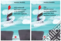 Gli ostacoli del mio corpo e il coraggio del mio spirito. Ediz. italiana e tedesca