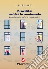 Disabilità: unicità in condominio libro di Vuolo Sabina