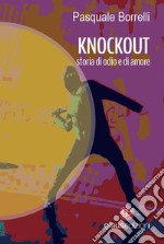 Knockout. Storia di odio e di amore