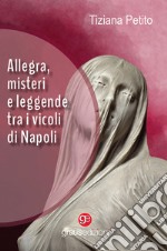 Allegra, misteri e leggende tra i vicoli di Napoli libro