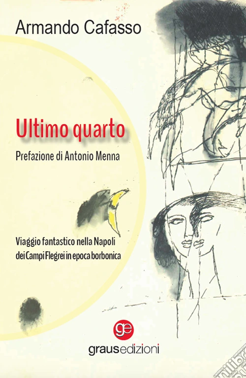 Ultimo quarto. Viaggio fantastico nella Napoli dei Campi Flegrei in epoca borbonica