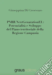 PNRR NextGenarationEU: potenzialità e sviluppo del piano territoriale della regione Campania libro