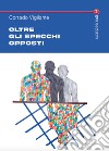 Oltre gli specchi opposti libro