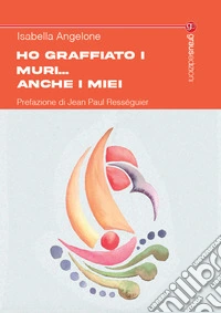 Ho graffiato i muri... anche i miei