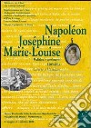 Napoléon, Joséphine, Marie-Louise. Politica e sentimenti. 1809-1814: lettere e mémoires. Ediz. illustrata libro