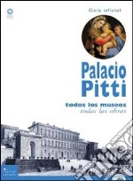 Palacio Pitti. La guia official. Todos los museos, todas las obras. Ediz. illustrata libro