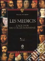 Les Médicis. L'époque d'or du collectionnisme. Ediz. illustrata libro