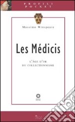 Les Médicis. L'age d'or du collectionisme. Ediz. illustrata libro