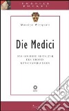 Die Medici. Das goldene Zeitalter der grossen Kunstsammlungen. Ediz. illustrata libro