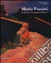 Mario Puccini. La sua città, i suoi maestri, i suoi amici. Catalogo della mostra. Ediz. illustrata libro