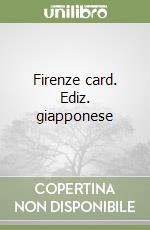 Firenze card. Ediz. giapponese libro