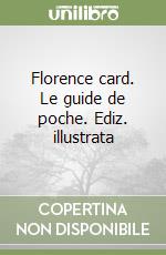 Florence card. Le guide de poche. Ediz. illustrata libro