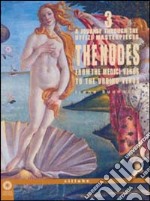 A Journey through the Uffizi Masterpieces. The Nudes from the Medici Venus to the Urbino Venus. Ediz. illustrata