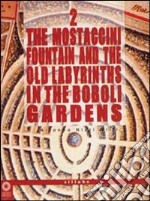 The Mostaccini fountain and the old labyrinths in the Boboli gardens. Ediz. illustrata