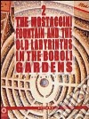 The Mostaccini fountain and the old labyrinths in the Boboli gardens. Ediz. illustrata libro di Nizzi Grifi Arianna