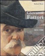 Giovanni Fattori. 1825-1908. Ediz. illustrata libro