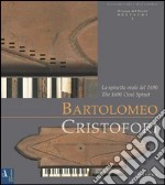 Bartolomeo Cristofori. La spinetta ovale del 1690. Ediz. illustrata libro