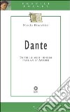 Dante. Tutti li miei penser parlan d'amore libro