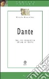 Dante. All my thoughts speak of love. Ediz. illustrata libro di Bianchini Nicola