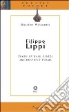 Filippo Lippi. Those of rare genius are heavenly forms. Ediz. illustrata libro