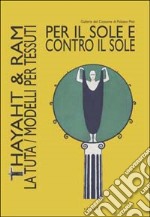 Per il sole e contro il sole. Thayaht & Ram. La tuta. Modelli per tessuti. Ediz. illustrata libro