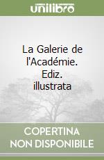 La Galerie de l'Académie. Ediz. illustrata libro