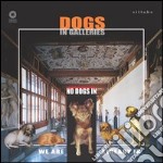 No dogs in. Dogs in galleries. Ediz. illustrata libro