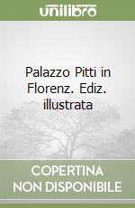 Palazzo Pitti in Florenz. Ediz. illustrata libro