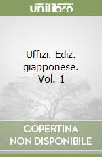 Uffizi. Ediz. giapponese. Vol. 1 libro