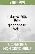 Palazzo Pitti. Ediz. giapponese. Vol. 1 libro