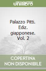 Palazzo Pitti. Ediz. giapponese. Vol. 2 libro