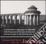 Architetture e paesaggi di Toscana nelle fotografie di Giuseppe e Vittorio Jacquier 1880-1930. Ediz. italiana e inglese libro