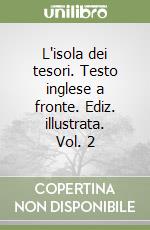 L'isola dei tesori. Testo inglese a fronte. Ediz. illustrata. Vol. 2 libro