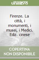 Firenze. La città, i monumenti, i musei, i Medici. Ediz. cinese libro