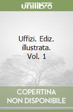 Uffizi. Ediz. illustrata. Vol. 1 libro