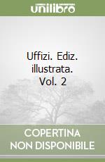 Uffizi. Ediz. illustrata. Vol. 2
