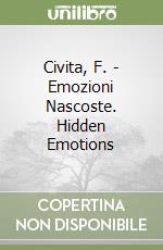 Civita, F. - Emozioni Nascoste. Hidden Emotions libro