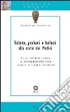 Toilette, profumi e belletti alla corte dei Medici. Il tutto ben pesto, e incorporato con acqua di fior d'arancio libro