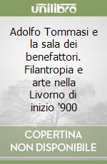 Adolfo Tommasi e la sala dei benefattori. Filantropia e arte nella Livorno di inizio '900