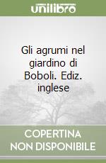 Gli agrumi nel giardino di Boboli. Ediz. inglese