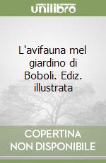 L'avifauna mel giardino di Boboli. Ediz. illustrata