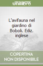 L'avifauna nel giardino di Boboli. Ediz. inglese