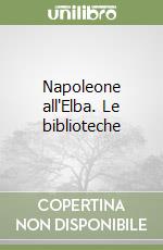 Napoleone all'Elba. Le biblioteche